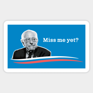 Miss Bernie Yet? Sticker